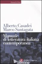 MANUALE DI LETTERATURA ITALIANA CONTEMPORANEA - CASADEI ALBERTO; SANTAGATA MARCO