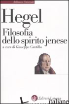 FILOSOFIA DELLO SPIRITO JENESE - HEGEL FRIEDRICH; CANTILLO G. (CUR.)