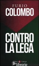 CONTRO LA LEGA - COLOMBO FURIO