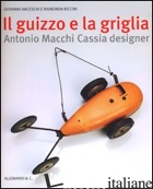 GUIZZO E LA GRIGLIA. ANTONIO MACCHI CASSIA DESIGNER. EDIZ. ILLUSTRATA (IL) - 