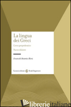 LINGUA DEI GRECI. CORSO PROPEDEUTICO (LA) - ALONI A. (CUR.)