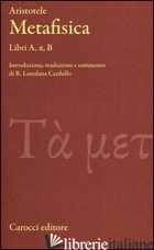 METAFISICA. LIBRI A, ALFA, B. TESTO GRECO A FRONTE - ARISTOTELE; CARDULLO L. (CUR.)
