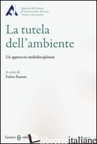 TUTELA DELL'AMBIENTE. UN APPROCCIO MULTIDISCIPLINARE (LA) - PASTORE F. (CUR.)