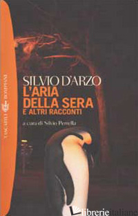 ARIA DELLA SERA E ALTRI RACCONTI (L') - D'ARZO SILVIO; PERRELLA S. (CUR.)