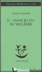 «DOM JUAN» DI MOLIERE (IL) - GARBOLI CESARE