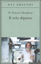 VELO DIPINTO (IL) - MAUGHAM W. SOMERSET