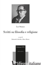 SCRITTI SU RELIGIONE E FILOSOFIA - STRAUSS LEO; CUBEDDU R. (CUR.); MENON M. (CUR.)