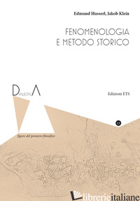 FENOMENOLOGIA E METODO STORICO - HUSSERL EDMUND; KLEIN JACOB; DE SANTIS D. (CUR.); MANCA D. (CUR.)