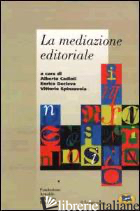 MEDIAZIONE EDITORIALE (LA) - CADIOLI A. (CUR.); DECLEVA E. (CUR.); SPINAZZOLA V. (CUR.)