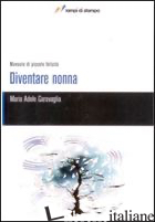 DIVENTARE NONNA - GARAVAGLIA M. ADELE
