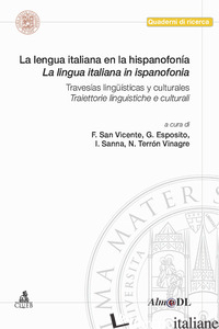 LENGUA ITALIANA EN LA HISPANOFONIA. TRAVESIAS LINGUISTICAS Y CULTURALES-LA LINGU - SAN VICENTE F. (CUR.); ESPOSITO G. (CUR.); SANNA I. (CUR.); TERRON VINAGRE N. (C