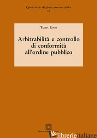 ARBITRABILITA' E CONTROLLO DI CONFORMITA' ALL'ORDINE PUBBLICO - ROSSI TALITA