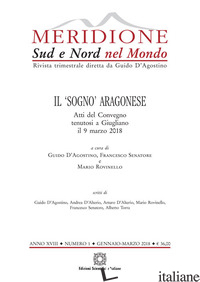 MERIDIONE (2018). VOL. 1: IL «SOGNO» ARAGONESE - D'AGOSTINO G. (CUR.); SENATORE F. (CUR.); ROVINELLO M. (CUR.)