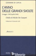 ANNO DELLE GRANDI SVOLTE (MAGGIO 1947/APRILE 1948). L'ITALIA DI ALCIDE DE GASPER - DI CAPUA GIOVANNI