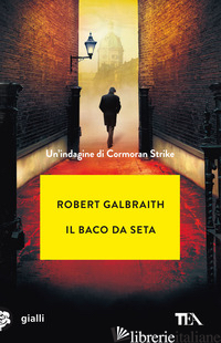 BACO DA SETA. UN'INDAGINE DI CORMORAN STRIKE (IL) - GALBRAITH ROBERT