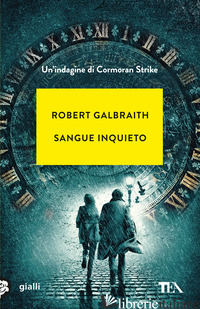 SANGUE INQUIETO. UN'INDAGINE DI CORMORAN STRIKE - GALBRAITH ROBERT