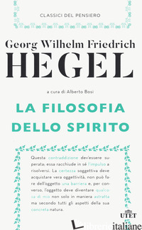FILOSOFIA DELLO SPIRITO. NUOVA EDIZ. (LA) - HEGEL FRIEDRICH; BOSI A. (CUR.)