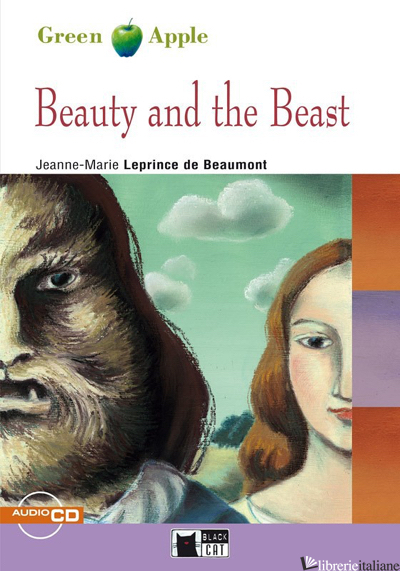 BEAUTY AND THE BEAST. CON FILE AUDIO SCARICABILE ON LINE - LEPRINCE DE BEAUMONT JEANNE-MARIE; CLEMEN G. D. (CUR.)