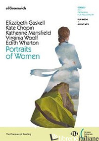 PORTRAITS OF WOMEN - GASKELL ELIZABETH; CHOPIN KATE; MANSFIELD KATHERINE; WOOLF VIRGINIA; WHARTON EDI