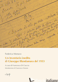 INVENTARIO INEDITO DI GIUSEPPE BLANDAMURA DEL 1933 (UN) - MONACO FEDERICA; DI CIACCIA F. (CUR.)