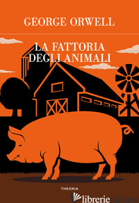 FATTORIA DI ANIMALI (LA) - ORWELL GEORGE