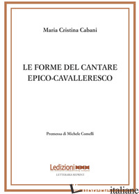 FORME DEL CANTARE EPICO-CAVALLERESCO (LE) - CABANI MARIA CRISTINA