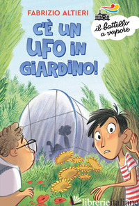 C'E' UN UFO IN GIARDINO! - ALTIERI FABRIZIO