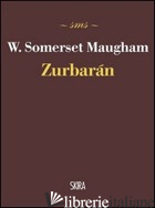 ZURBARAN - MAUGHAM W. SOMERSET