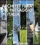 ARCHITETTURA DEL PAESAGGIO IN ITALIA. EDIZ. ILLUSTRATA - VILLA PAOLO; MONTI ANNA L.