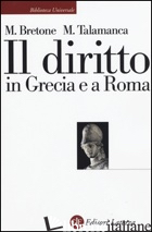 DIRITTO IN GRECIA E A ROMA (IL) - BRETONE MARIO; TALAMANCA MARIO
