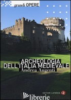 ARCHEOLOGIA DELL'ITALIA MEDIEVALE - AUGENTI ANDREA