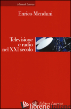 TELEVISIONE E RADIO NEL XXI SECOLO - MENDUNI ENRICO