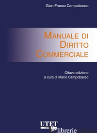 MANUALE DI DIRITTO COMMERCIALE - CAMPOBASSO GIAN FRANCO; CAMPOBASSO M. (CUR.)