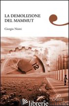 DEMOLIZIONE DEL MAMMUT (LA) - NISINI GIORGIO