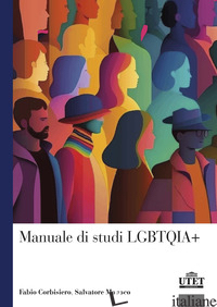 MANUALE DI STUDI LGBTQIA+ - CORBISIERO FABIO; MONACO SALVATORE