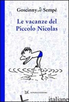 VACANZE DEL PICCOLO NICOLAS (LE) - GOSCINNY RENE'; SEMPE' JEAN-JACQUES