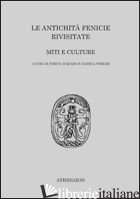 ANTICHITA' FENICIE RIVISITATE. MITI E CULTURE (LE) - ACQUARO E. (CUR.); FERRARI D. (CUR.)