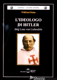 IDEOLOGO DI HITLER. JORG LANZ VON LIEBENFELS (L') - DAIM WILFRIED; DE MARTINO M. (CUR.)