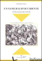 SAMURAI D'OCCIDENTE. IL BREVIARIO DEI RIBELLI (UN) - VENNER DOMINIQUE; BISSO R. (CUR.)