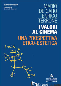 VALORI AL CINEMA. UNA PROSPETTIVA ETICO-ESTETICA (I) - DE CARO MARIO; TERRONE ENRICO
