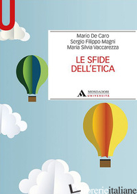 SFIDE DELL'ETICA (LE) - DE CARO MARIO; MAGNI SERGIO FILIPPO; VACCAREZZA MARIA SILVIA