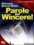 PAROLE PER WINCERE! - SCOVEL SHINN FLORENCE
