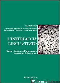 INTERFACCIA LINGUA-TESTO. NATURA E FUNZIONI DELL'ARTICOLAZIONE INFORMATIVA DELL' - FERRARI A. (CUR.)
