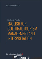 ENGLISH FOR CULTURAL TOURISM MANAGEMENT AND INTERPRETATION - PICELLO RAFFAELLA