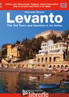 LEVANTO. THE OLD TOWN AND HAMLETS IN ITS VALLEY - BUSCO GIOVANNI
