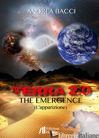 TERRA 2.0. THE EMERGENCE (L'APPARIZIONE) - BACCI ANDREA