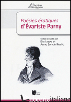 «POESIES EROTIQUES» D'EVARISTE PARNY - LISOE E. (CUR.); SONCINI FRATTA A. (CUR.)