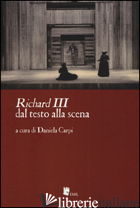 «RICHARD III» DAL TESTO ALLA SCENA - CARPI D. (CUR.)