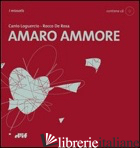 AMARO AMMORE. CON CD AUDIO - LOGUERCIO CANIO; DE ROSA ROCCO