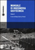 MANUALE DI INGEGNERIA GEOTECNICA. VOL. 2 - LO PRESTI D. C. (CUR.)